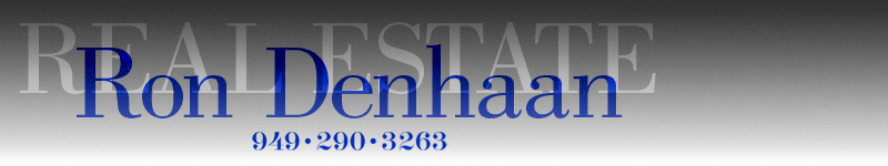 Ron Denhaan, Realtor (949) 290-3263. Ornage County real estate specialist.