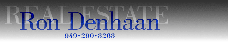 Ron Denhaan, Realtor (949) 290-3263. Orange County specialist